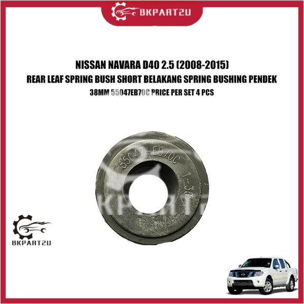 NISSAN NAVARA D40 2.5 (2008-2015) REAR LEAF SPRING BUSH SHORT BELAKANG SPRING BUSHING PENDEK 38MM 55047EB70C 4 PCS OEM