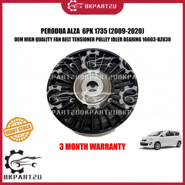 PERODUA ALZA  6PK 1735 (2009-2020) FAN BELT TENSIONER PULLEY PVC IDLER BEARING 16603-BZ030 MADE BY OEM 3 MONTH WARRANTY