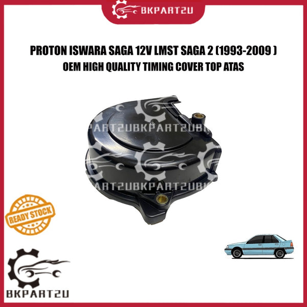 PROTON ISWARA SAGA 12V LMST SAGA 2 (1993-2009 ) ENGINE TIMING BELT COVER KECIL TOP ATAS MADE BY OEM