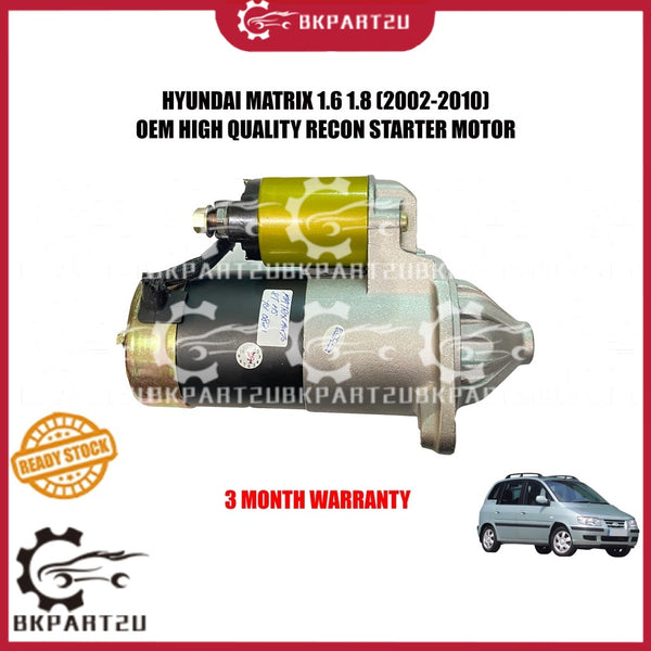 HYUNDAI MATRIX 1.6 1.8 (2002-2010) STARTER MOTOR MADE BY RECON OEM 3 MONTH