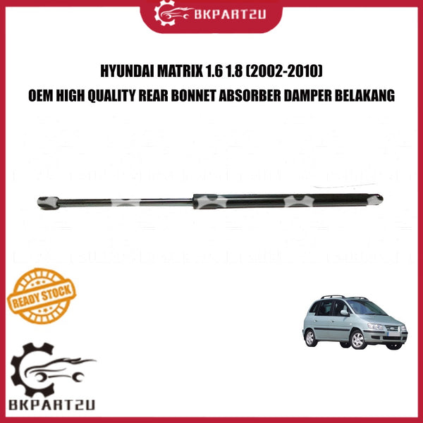 HYUNDAI MATRIX 1.6 1.8 (2002-2010) REAR BONNET ABSORBER DAMPER BOOT BELAKANG MADE BY OEM PRICE PER PCS