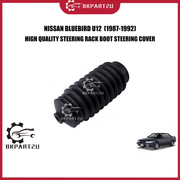 NISSAN BLUEBIRD U12  (1987-1992) STEERING RACK BOOT DUST COVER  HIGH QUALITY STEERING COVER