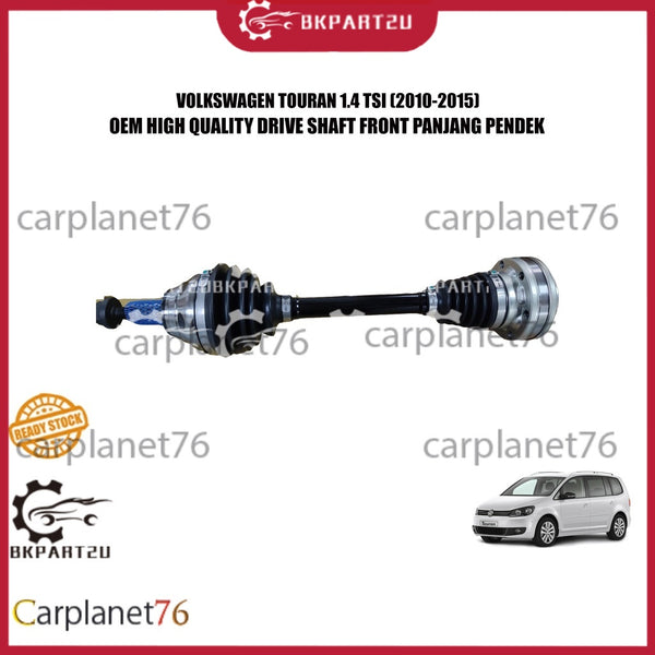 VOLKSWAGEN TOURAN 1.4 TSI (2010-2015) DRIVE SHAFT KIRI KANAN PANJANG PENDEK LONG SHORT MADE BY OEM 3 MONTH WARRANTY