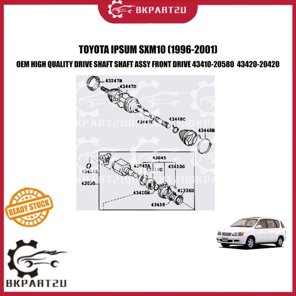TOYOTA IPSUM SXM10 (1996-2001) DRIVE SHAFT SHAFT ASSY FRONT DRIVE 43410-20580 43420-20420 MADE BY OEM 3 MONTH WARRANTY