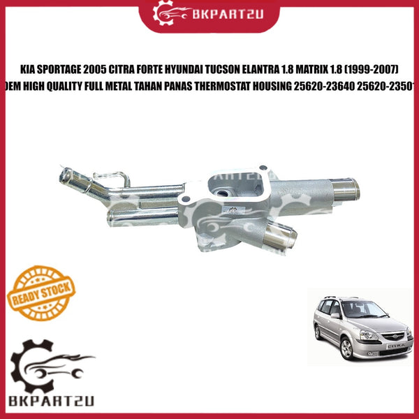KIA SPORTAGE CITRA FORTE HYUNDAI TUCSON ELANTRA 1.8 MATRIX 1.8 FULL METAL TAHAN PANAS THERMOSTAT HOUSING 25620-23640