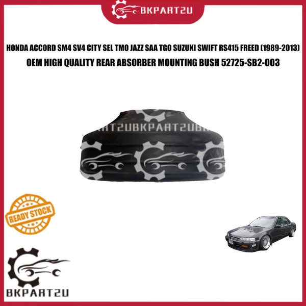 HONDA ACCORD SM4 SV4 CITY SEL TMO JAZZ SAA TGO SUZUKI SWIFT RS415 FREED REAR ABSORBER MOUNTING BUSH 52725-SB2-003