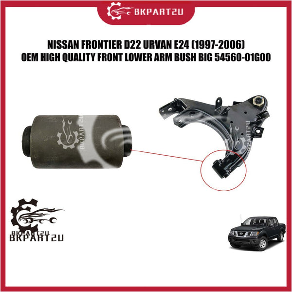 NISSAN FRONTIER D22 URVAN E24 (1997-2006) FRONT LOWER ARM BUSH BIG 54560-01G00 MADE BY OEM PRICE PER PCS