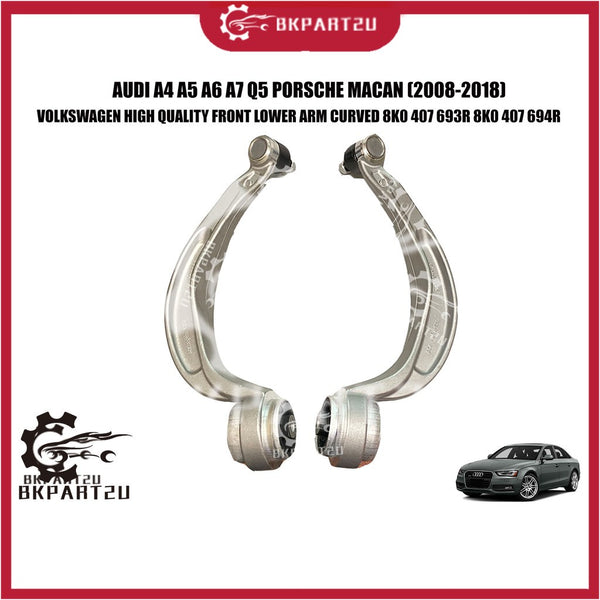 Audi A4 A5 A6 A7 Q5 Porsche Macan Front Lower Arm Curved Bengkok Bend 8K0 407 693R 8K0 407 694R