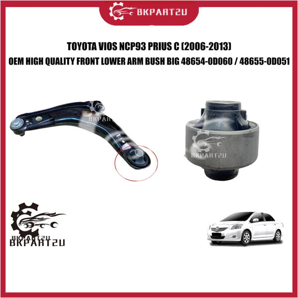 TOYOTA VIOS NCP93 PRIUS C (2006-2013) FRONT LOWER ARM BUSH BIG MADE BY OEM 48654-0D060 / 48655-0D051