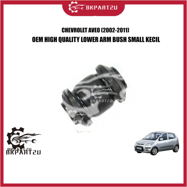 CHEVROLET AVEO (2002-2011) LOWER ARM BUSH SMALL KECIL MADE BY OEM PRICE PER PCS