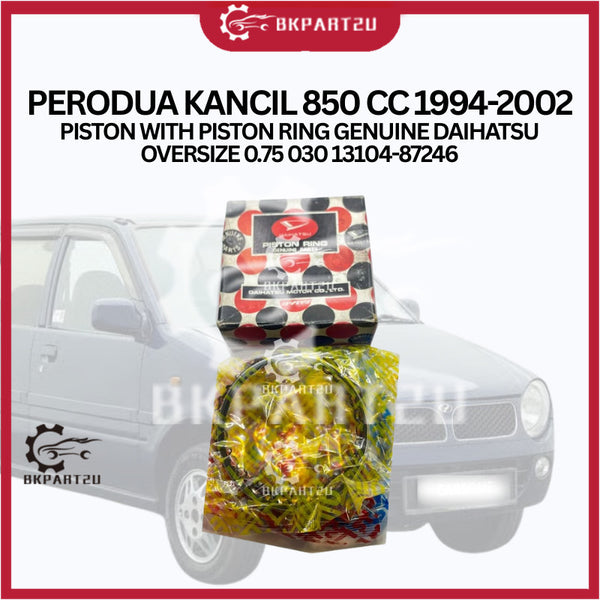 PERODUA KANCIL 850 CC 1994-2002 PISTON WITH PISTON RING GENUINE DAIHATSU OVERSIZE 0.75 030 13104-87246