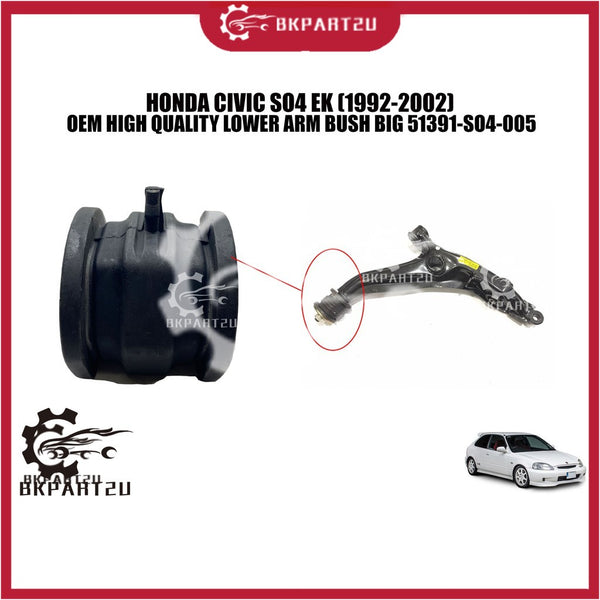 HONDA CIVIC SO4 EK (1992-2002) LOWER ARM BUSH BIG BESAR MADE BY OEM  51391-SO4-005 PRICE PER PCS