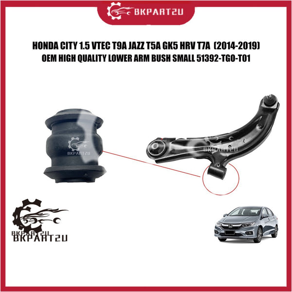 HONDA CITY 1.5 VTEC T9A JAZZ T5A GK5 HRV T7A  (2014-2019) LOWER ARM BUSH SMALL KECIL MADE BY OEM 51392-TGO-T01