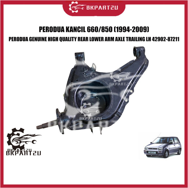 PERODUA KANCIL 660/850 (1994-2009) REAR LOWER ARM AXLE TRAILING LH KIRI SIDE MADE BY DAIHATSU 42902-87211