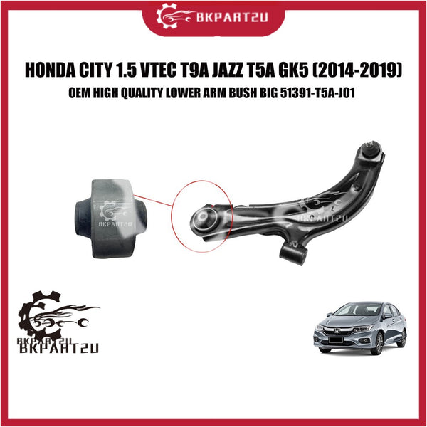 HONDA CITY 1.5 VTEC T9A JAZZ T5A GK5 (2014-2019) LOWER ARM BUSH BIG MADE BY OEM 51391-T5A-J01
