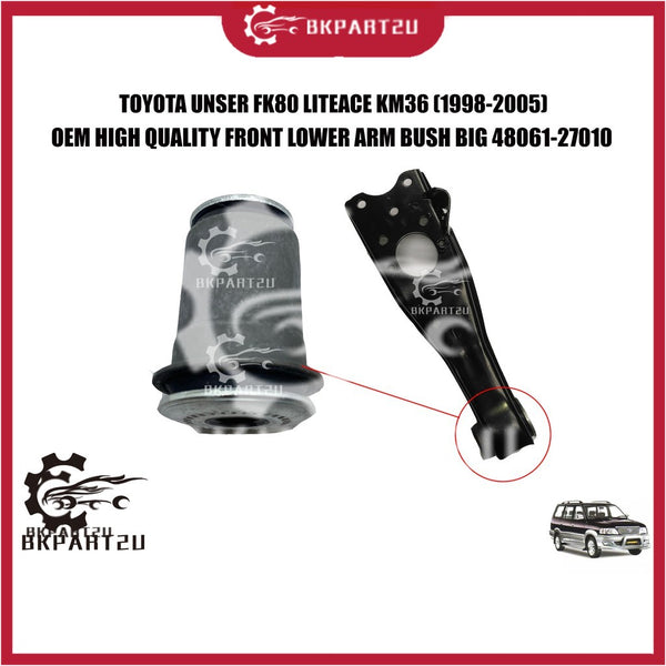 TOYOTA UNSER FK80 LITEACE KM36 (1998-2005) FRONT LOWER ARM BUSH DEPAN MADE BY OEM 48061-27010 PRICE PER PCS