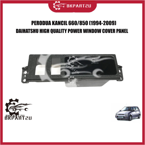 PERODUA KANCIL 660/850 (1994-2009) POWER WINDOW COVER PANEL MADE BY DAIHATSHU GENUINE HIGH QUALITY TAPAK POWER WINDOW