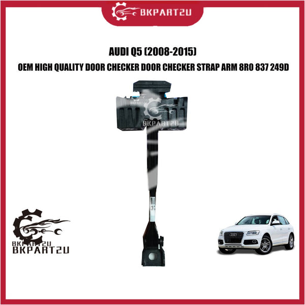 AUDI Q5 (2008-2015) DOOR CHECK DOOR CHECKER STRAP ARM MADE BY OEM HIGH QUALITY 8R0 837 249D