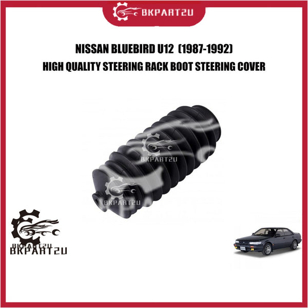 NISSAN BLUEBIRD U12  (1987-1992) STEERING RACK BOOT DUST COVER  HIGH QUALITY STEERING COVER