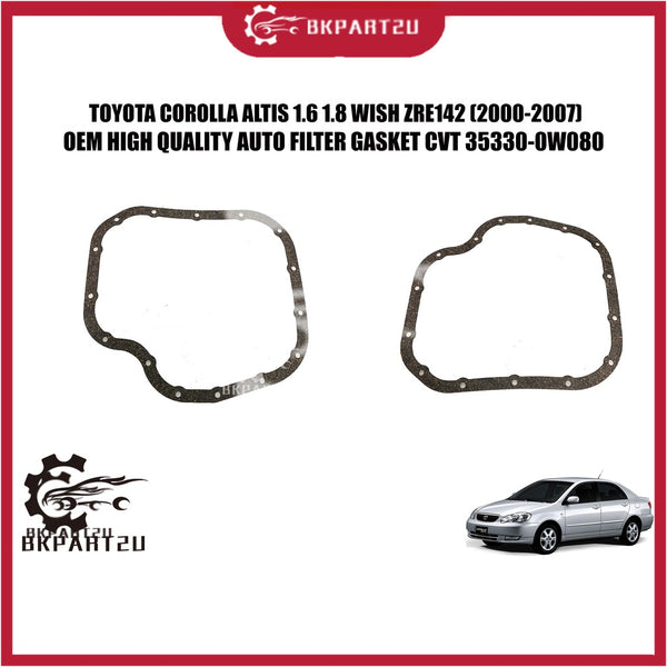TOYOTA COROLLA ALTIS 1.6 1.8 WISH ZRE142 (2000-2007) AUTO FILTER GASKET CVT  MADE BY OEM 35330-0W080 PRICE PER PCS