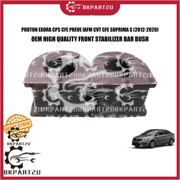 PROTON EXORA CPS CFE PREVE IAFM CVT CFE SUPRIMA S (2012-2020) FRONT STABILIZER BAR BUSH MADE BY OEM PRICE PER SET