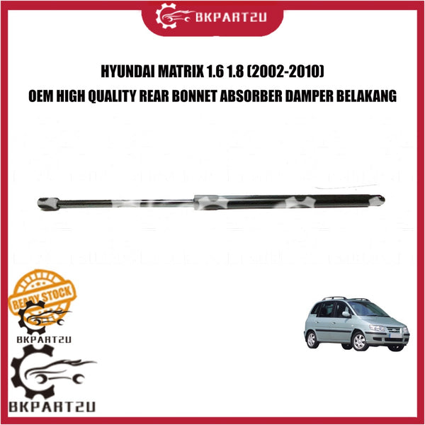 HYUNDAI MATRIX 1.6 1.8 (2002-2010) REAR BONNET ABSORBER DAMPER BOOT BELAKANG MADE BY OEM PRICE PER PCS