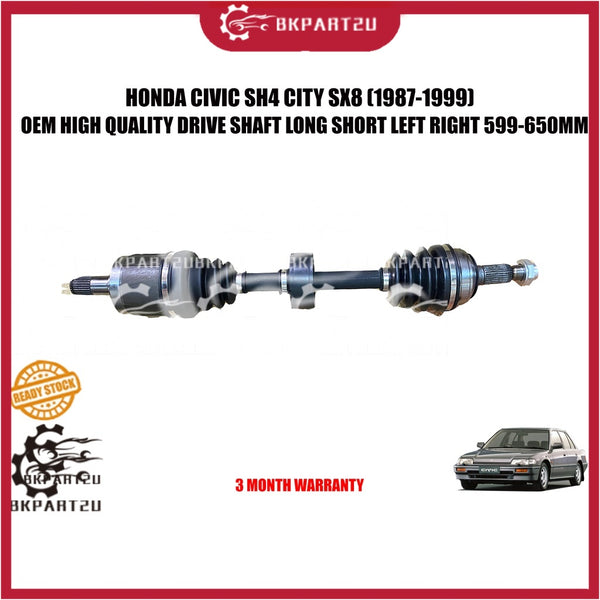 HONDA CIVIC SH4 CITY SX8 (1987-1999) DRIVE SHAFT LONG SHORT LEFT RIGHT PANJANG PENDEK 599-650MM OEM 3 MONTH WARRANTY