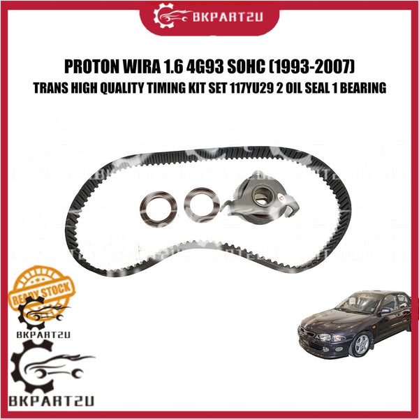 PROTON WIRA 1.6 4G93 SOHC C98 (1993-2007) TIMING KIT SET 117YU29 2 OIL SEAL 1 BEARING MADE BY TRANZ 80000KM WARRANTY