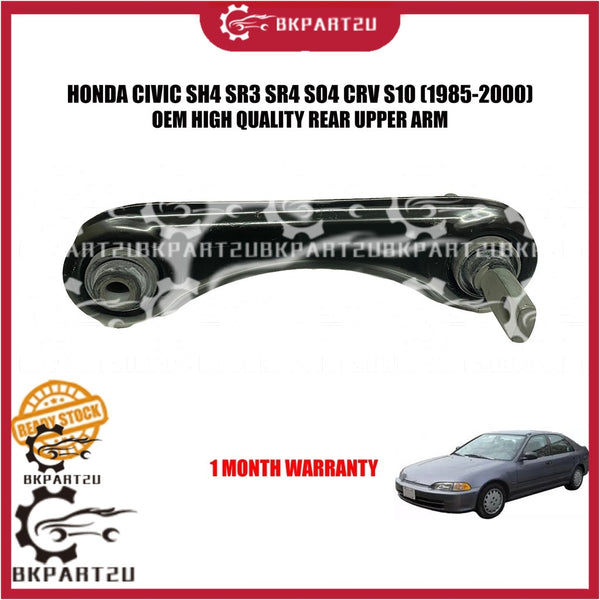 HONDA CIVIC SH4 SR3 SR4 SO4 CRV S10  EG EK (1985-2000) REAR UPPER ARM MADE BY OEM 1 MONTH WARRANTY PRICE PER PCS
