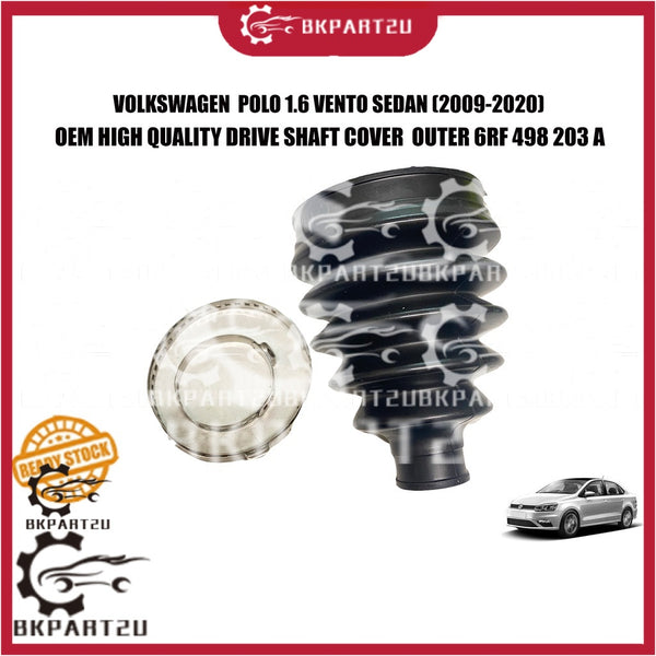 VOLKSWAGEN  POLO 1.6 VENTO SEDAN (2009-2020) DRIVE SHAFT COVER OUTER LUAR MADE BY OEM 6RF 498 203 A
