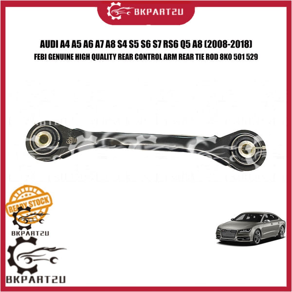 AUDI A4 A5 A6 A7 A8 S4 S5 S6 S7 RS6 Q5 A8 (2008-2018) REAR CONTROL ARM REAR TIE ROD MADE BY FEBI 8K0 501 529 PRICE PER 1