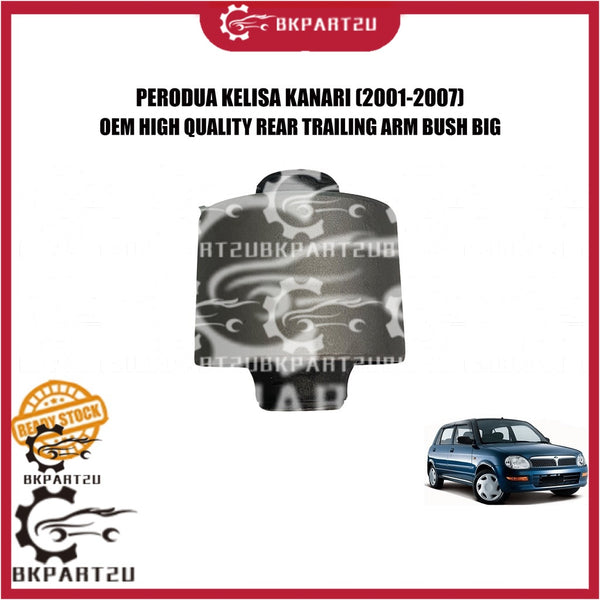 PERODUA KELISA KANARI (2001-2007) REAR TRAILING ARM BUSH BIG BESAR MADE BY OEM PRICE PER PCS 48725-97202