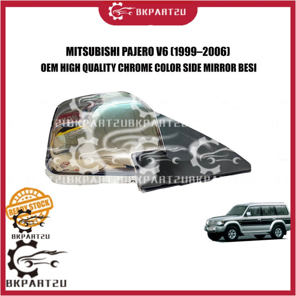MITSUBISHI PAJERO V6 (1999–2006) FRONT SIDE MIRROR CHROME COLOR SIDE MIRROR BESI MADE BY OEM PRICE PER PCS