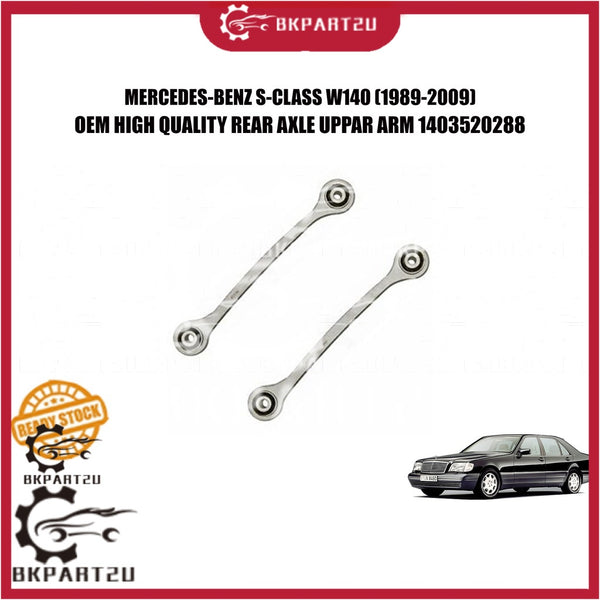 MERCEDES-BENZ S-CLASS W140 S320 (1989-2009) REAR AXLE UPPAR ARM BELAKANG UPPER MADE BY OEM PRICE PER PCS 1403520288