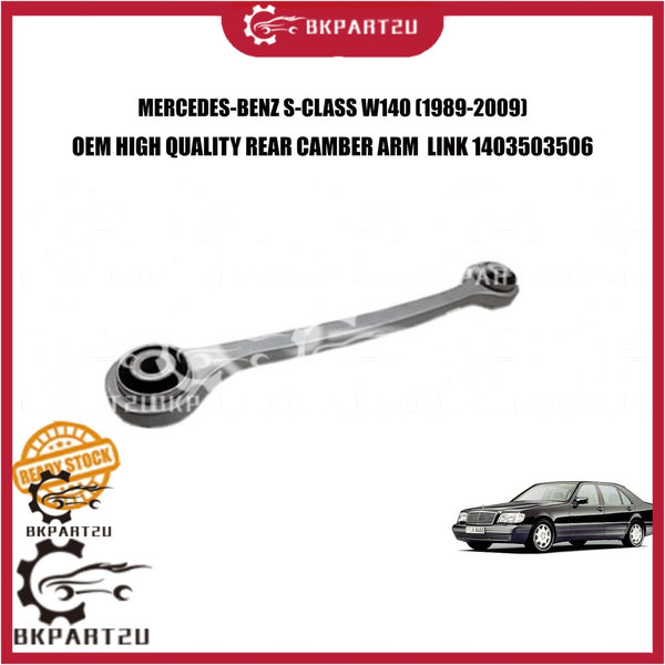MERCEDES-BENZ S-CLASS W140 (1989-2009) REAR CAMBER ARM LINK 1403503506 MADE BY OEM PRICE PER PCS