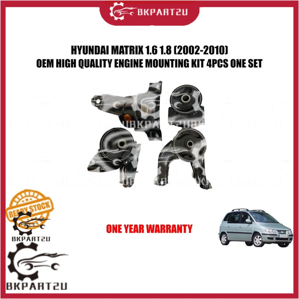 HYUNDAI MATRIX 1.6 1.8 AUTO (2002-2010) ENGINE MOUNTING KIT 4PCS ONE SET MADE BY OEM 1 YEAR WARRANTY BARU SUPPORT LOCAL