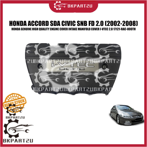 HONDA ACCORD SDA CIVIC SNB FD 2.0 ENGINE COVER INTAKE MANIFOLD COVER I-VTEC 2.0 17121-RAC-U00TH HONDA ORIGINAL