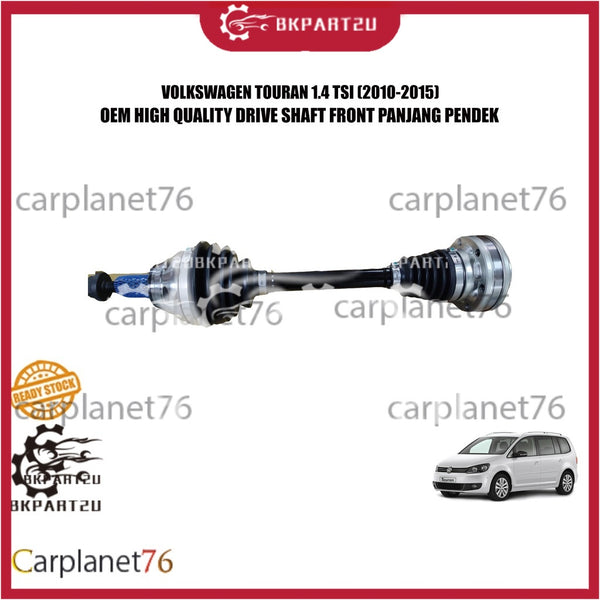 VOLKSWAGEN TOURAN 1.4 TSI (2010-2015) DRIVE SHAFT KIRI KANAN PANJANG PENDEK LONG SHORT MADE BY OEM 3 MONTH WARRANTY