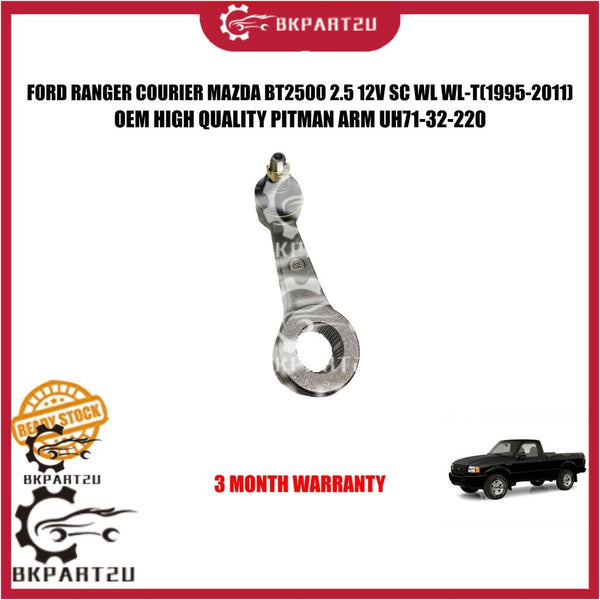 FORD RANGER COURIER MAZDA BT2500 2.5 12V SC WL WL-T (1995-2011) PITMAN ARM MADE BY OEM UH71-32-220 PRICE PER PCS