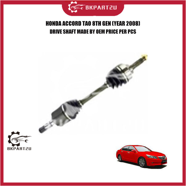 HONDA ACCORD TAO 8TH GEN DRIVE SHAFT MADE BY OEM PRICE PER PCS