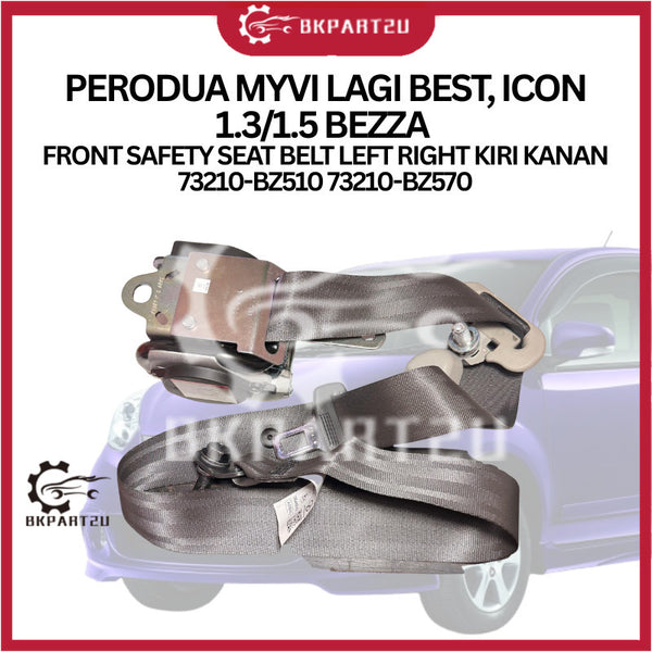 PERODUA MYVI LAGI BEST, ICON 1.3/1.5 BEZZA  FRONT SAFETY SEAT BELT LEFT RIGHT KIRI KANAN 73210-BZ510 73210-BZ570