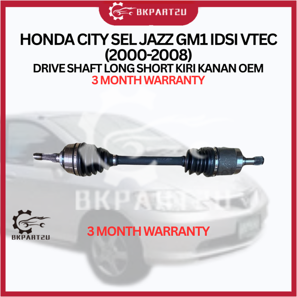 HONDA CITY SEL JAZZ GM1 IDSI VTEC 2000-2008 DRIVE SHAFT LONG SHORT KIRI KANAN OEM 3 MONTH WARRANTY