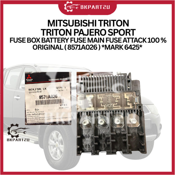 MITSUBISHI TRITON  TRITON PAJERO SPORT  FUSE BOX BATTERY FUSE MAIN FUSE ATTACK 100 % ORIGINAL ( 8571A026 ) *MARK 6425*