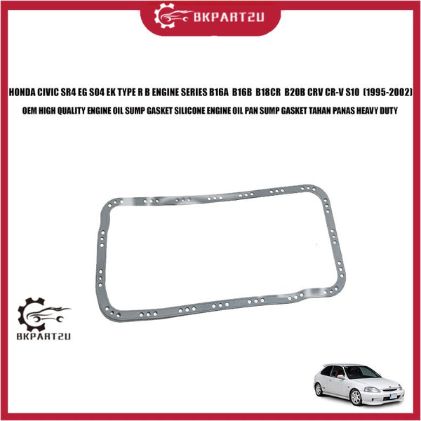 HONDA CIVIC SR4 EG SO4 EK TYPE R B ENGINE SERIES B16A B16B B18CR B20B CRV CR-V S10 (1995-2002) ENGINE OIL SUMP GASKET