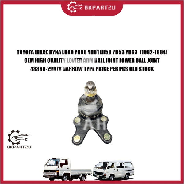 TOYOTA HIACE DYNA LH80 YH80 YH81 LH50 YH53 YH63  (1982-1994) LOWER ARM BALL JOINT LOWER BALL JOINT 43360-29076 NARROW