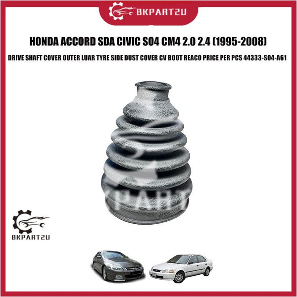 HONDA ACCORD SDA CIVIC SO4 CM4 2.0 2.4 (1995-2008) DRIVE SHAFT COVER OUTER LUAR TYRE SIDE DUST COVER CV BOOT REACO