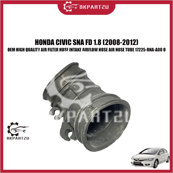 HONDA CIVIC SNA FD 1.8 (2008-2012) AIR FILTER HOSE INTAKE AIRFLOW HOSE AIR HOSE TUBE 17225-RNA-A00 O OEM HIGH QUALITY