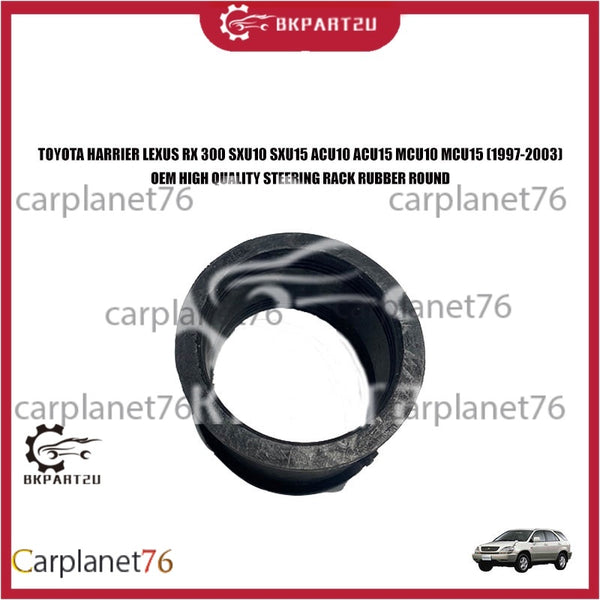 TOYOTA HARRIER LEXUS RX 300 SXU10 SXU15 ACU10 ACU15 MCU10 MCU15 (1997-2003) STEERING RACK RUBBER ROUND