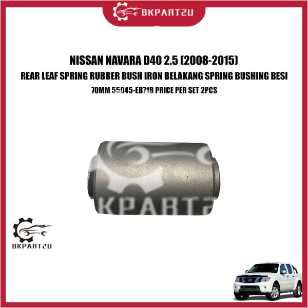 NISSAN NAVARA D40 2.5 (2008-2015) REAR LEAF SPRING RUBBER BUSH IRON BELAKANG SPRING BUSHING BESI 70MM 55045-EB71B 2PCS