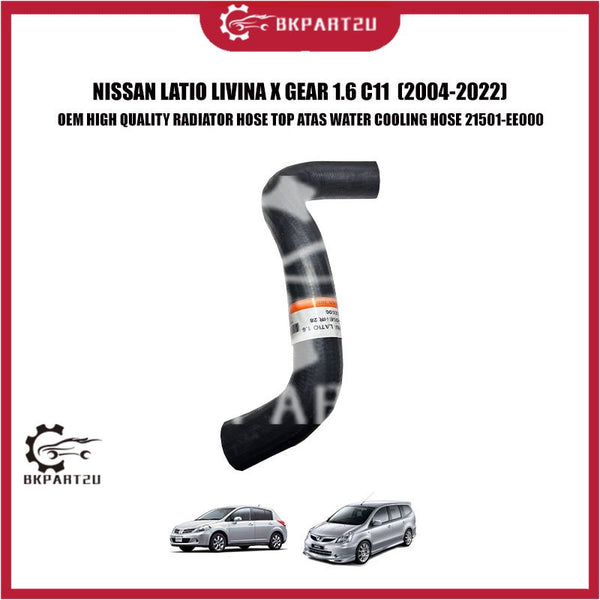 NISSAN LATIO LIVINA X GEAR 1.6 C11  (2004-2022) RADIATOR HOSE TOP ATAS WATER COOLING HOSE 21501-EE000 OEM HIGH QUALITY